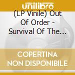 (LP Vinile) Out Of Order - Survival Of The Fittest