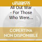 All Out War - For Those Who Were Crucified cd musicale di All Out War