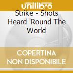 Strike - Shots Heard 'Round The World cd musicale di Strike