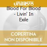 Blood For Blood - Livin' In Exile cd