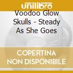 Voodoo Glow Skulls - Steady As She Goes cd