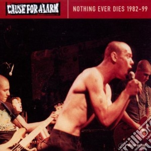 Cause For Alarm - Nothing Ever Dies cd musicale di Cause for alarm