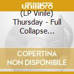 (LP Vinile) Thursday - Full Collapse (Olive Green Colored Vinyl, Limited To 500) vinile