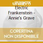 Electric Frankenstein - Annie's Grave cd musicale di Frankenstei Electric