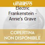 Electric Frankenstein - Annie's Grave cd