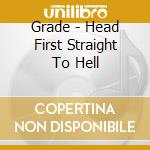 Grade - Head First Straight To Hell