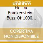 Electric Frankenstein - Buzz Of 1000 Volts -Pd- cd musicale di Electric Frankenstein