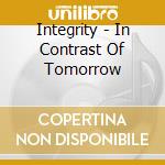 Integrity - In Contrast Of Tomorrow cd
