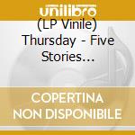 (LP Vinile) Thursday - Five Stories Falling vinile