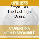 Freya - As The Last Light Drains cd