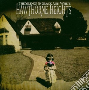 Hawthorne Heights - The Silence In Black And White cd musicale di Heights Hawthorne