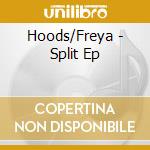 Hoods/Freya - Split Ep