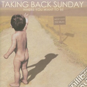 Taking Back Sunday - Where You Want To Be cd musicale di TAKING BACK SUNDAY