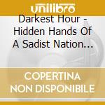 Darkest Hour - Hidden Hands Of A Sadist Nation - Re-Issue cd musicale di Darkest Hour