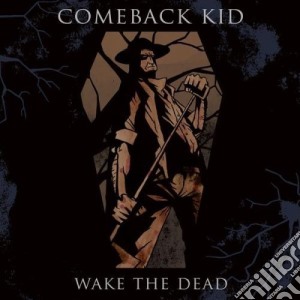 Comeback Kid - Wake The Dead cd musicale di Kid Comeback