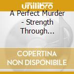 A Perfect Murder - Strength Through Vengeance cd