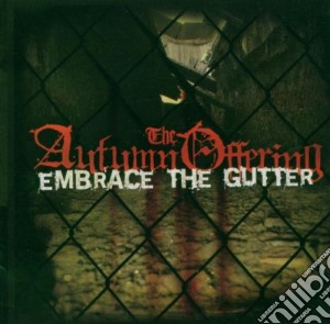 Autumn Offering - Embrace The Gutter cd musicale di Autumn Offering