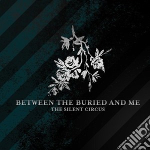 Between The Buried And Me - The Silent Circus cd musicale di Between The Buried & Me