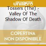 Tossers (The) - Valley Of The Shadow Of Death cd