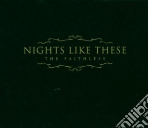 Nights Like These - The Faithless cd musicale di Nights Like These