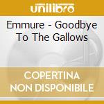 Emmure - Goodbye To The Gallows cd musicale di Emmure
