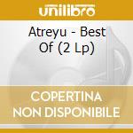 Atreyu - Best Of (2 Lp) cd musicale di Atreyu