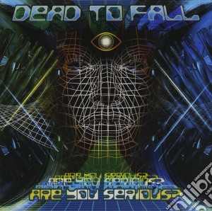 Dead To Fall - Are You Serious? cd musicale di DEAD TO FALL