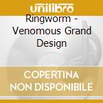 Ringworm - Venomous Grand Design cd