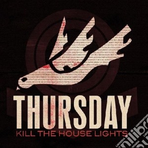 Thursday - Kill The House Lights - Live And Unreleased (Cd+Dvd) cd musicale di Thursday