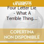 Four Letter Lie - What A Terrible Thing To Say cd