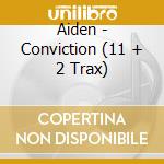 Aiden - Conviction (11 + 2 Trax) cd musicale di Aiden