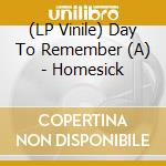 (LP Vinile) Day To Remember (A) - Homesick lp vinile di Day To Remember (A)