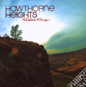 Hawthorne Heights - Fragile Future cd musicale di HAWTHORNE HEIGHTS
