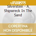 Silverstein - A Shipwreck In The Sand cd musicale di Silverstein