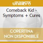 Comeback Kid - Symptoms + Cures cd musicale di Comeback Kid