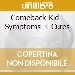 Comeback Kid - Symptoms + Cures cd
