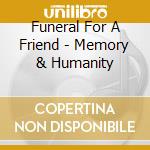 Funeral For A Friend - Memory & Humanity cd musicale di Funeral For A Friend