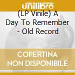 (LP Vinile) A Day To Remember - Old Record vinile