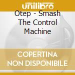Otep - Smash The Control Machine cd