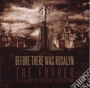 Before There Was Rosalyn - The Fuhrer (An Allegory Of A H cd musicale di Before There Was Rosalyn