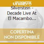 Silverstein - Decade Live At El Macambo (cd+dvd) cd musicale di Silverstein