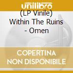 (LP Vinile) Within The Ruins - Omen vinile
