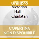 Victorian Halls - Charlatan