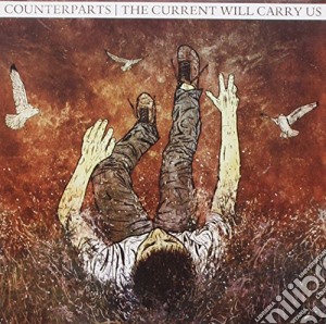 Counterparts - The Current Will Carry Us cd musicale di Counterparts