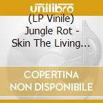 (LP Vinile) Jungle Rot - Skin The Living (2Lp) lp vinile di Jungle Rot