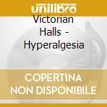 Victorian Halls - Hyperalgesia