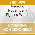 Neurotic November - Fighting Words cd musicale di Neurotic November