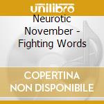 Neurotic November - Fighting Words cd