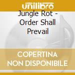 Jungle Rot - Order Shall Prevail cd