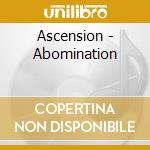 Ascension - Abomination cd musicale di Ascension